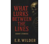 What Lurks Between the Lines: A Horror Short Story Collection, Scary Halloween Special, Ultimate Horror Compendium Horror Anthology