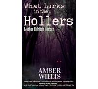 What Lurks in the Hollers & other Eldritch Horrors