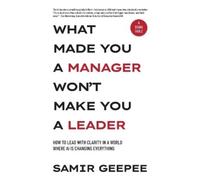 What Made You A Manager Won't Make You A Leader (Copertina rigida)
