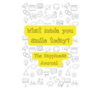 What made you smile today?: The Happiness Journal for Kids and Teens
