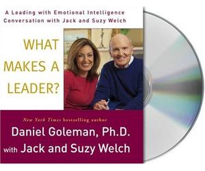 What Makes a Leader?: A Leading With Emotional Intelligence Conversation with Jack and Suzy Welch (Conversation Series)