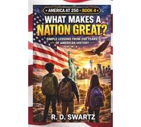What Makes a Nation Great?: Simple Lessons from 250 Years of American History