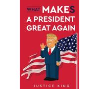 What Makes A President Great Again: Make A President Great Again