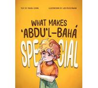 What Makes ¿Abdu'l-Bahá Special