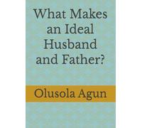 What Makes an Ideal Husband and Father?