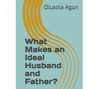 What Makes an Ideal Husband and Father?
