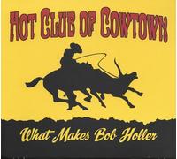 The Hot Club of Cowtown What Makes Bob Holler (Vinyl LP) 12" Album