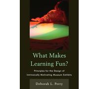 What Makes Learning Fun?: Principles For The Design Of Intrinsically Motivating Museum Exhibits