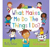 What Makes Me Do The Things I Do?: A Let’s Talk picture book to help children understand their behaviour and emotions