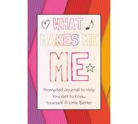 What Makes Me, ME: Prompted Journal To Help You Get To Know Yourself A Little Better | Guided Prompts & Self- Reflection for Self Love and Shared Experiences From Childhood, Teen Years, and Adulthood