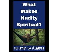 What Makes Nudity Spiritual?: More Things Than One!