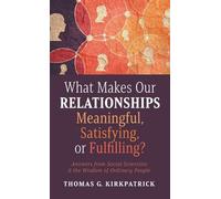 What Makes Our Relationships Meaningful, Satisfying, or Fulfilling?