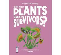 What Makes Plants Great Survivors?: Discover the Science Behind Botany