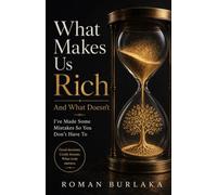 What Makes Us Rich: And What Doesn’t