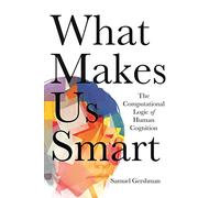 What Makes Us Smart: The Computational Logic of Human Cognition