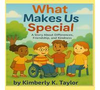 What Makes Us Special: Understanding Disabilities with Kindness and Empathy