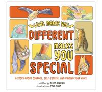 What Makes You Different Makes You Special: A Story About Courage, Self-Esteem, and Finding Your Voice
