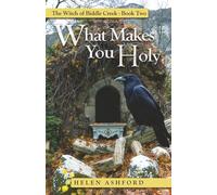 What Makes You Holy: The Witch of Biddle Creek - Book Two