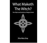 Elisa Gray What Maketh The Witch? (Tascabile)