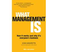 What Management Is: How it works and why it's everyone's business