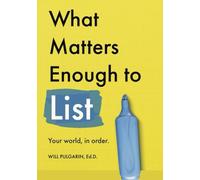 What Matters Enough to List: Your World, In Order