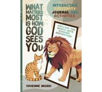 What Matters Most Is: How God Sees You: Interactive Positivity Journal and Activities for boys ages 6-16