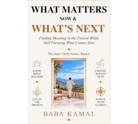 What Matters Now & What's Next: Finding Meaning in the Present While Still Pursuing What Comes Next