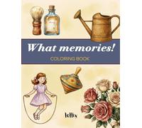 What Memories!: Interactive Coloring Book For Seniors To Stimulate Memories And Keep The Mind Active