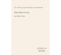 What Men Live by: And Other Tales