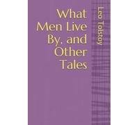 What Men Live By, and Other Tales
