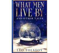 What Men Live By and Other Tales: Annotated