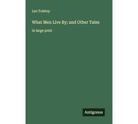 What Men Live By; and Other Tales: in large print