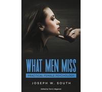 What Men Miss: Practical Female Psychology