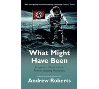 What Might Have Been?: Leading Historians on Twelve 'What Ifs' of History