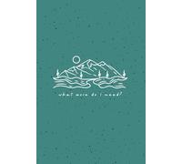 what more do i need journal: nature mountains lined inspirational notebook