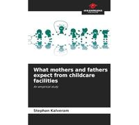 What mothers and fathers expect from childcare facilities: An empirical study