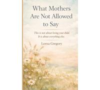 WHAT MOTHERS ARE NOT ALLOWED TO SAY