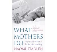 What Mothers Do: especially when it looks like nothing