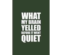 What My Brain Yelled Before It Went Quiet: 6x9 Blank Lined Notebook Journal | 120 Pages | Funny Notebook Perfect for Writing, Journaling, Note-Taking, and Daily Reflections