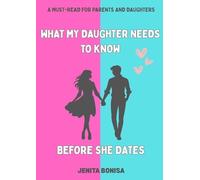What My Daughter Needs to Know Before She Dates