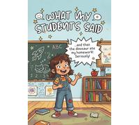 What My Students Said: Funny Teacher Quotes Journal for Things that Students Say, Student Quotes, Classroom Memories, Teacher Gift, School Keepsake Notebook with Space for Student Names and Dates