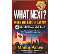 What Next? When You Land in Canada On a PR Visa or Work Permit updated on 14-May-26: Your Complete 360-Degree Settlement Guide for 2026