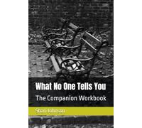 What No One Tells You: The Companion Workbook
