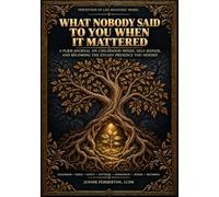 What Nobody Said to You When It Mattered: A PLRM Journal on Childhood Needs, Self-Repair, and Becoming the Steady Presence You Needed