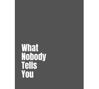 What Nobody Tells You