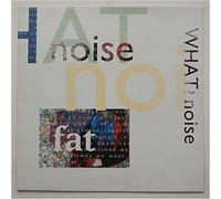 What Noise - Fat