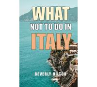 What Not To Do In Italy: How to Dodge Embarrassing Travel Mistakes!