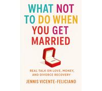 What not to do when you get married: Real Talk on Love, Money and Divorce Recovery