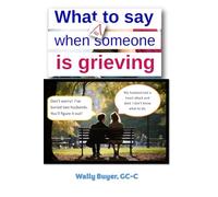 What Not to Say When Someone is Grieving: Avoiding Negative Platitudes