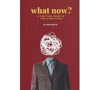 What Now?: A Practical Guide to Life After a Cult